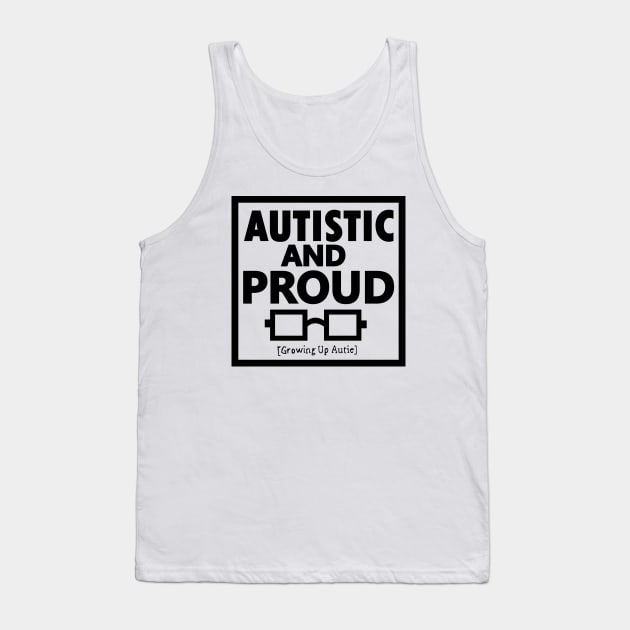 Autistic And Proud (Black) Tank Top by growingupautie